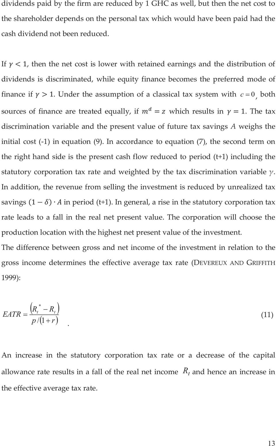 Under the assumption of a classical tax system with c 0, both sources of finance are treated equally, if which results in.