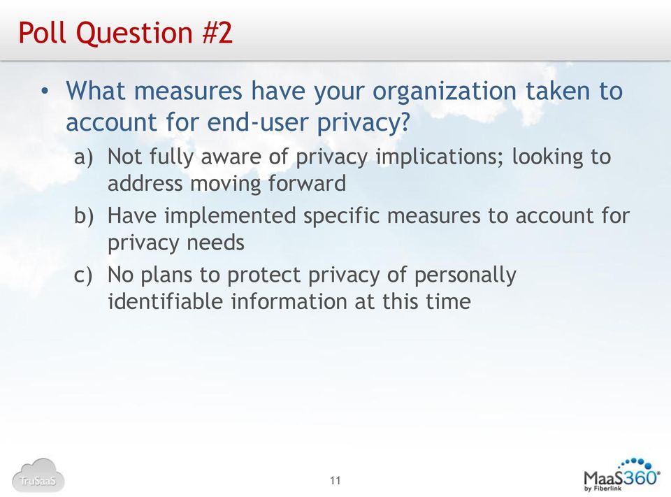 a) Not fully aware of privacy implications; looking to address moving forward b)