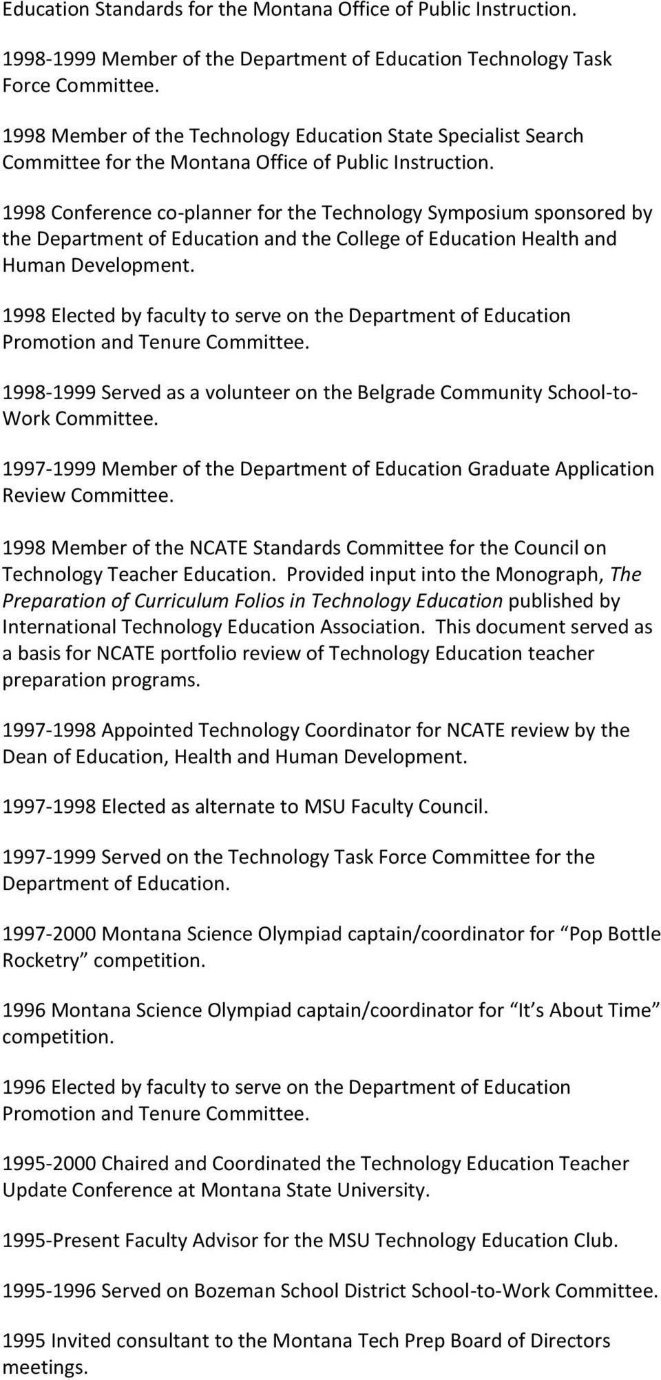 1998 Conference co-planner for the Technology Symposium sponsored by the Department of Education and the College of Education Health and Human Development.
