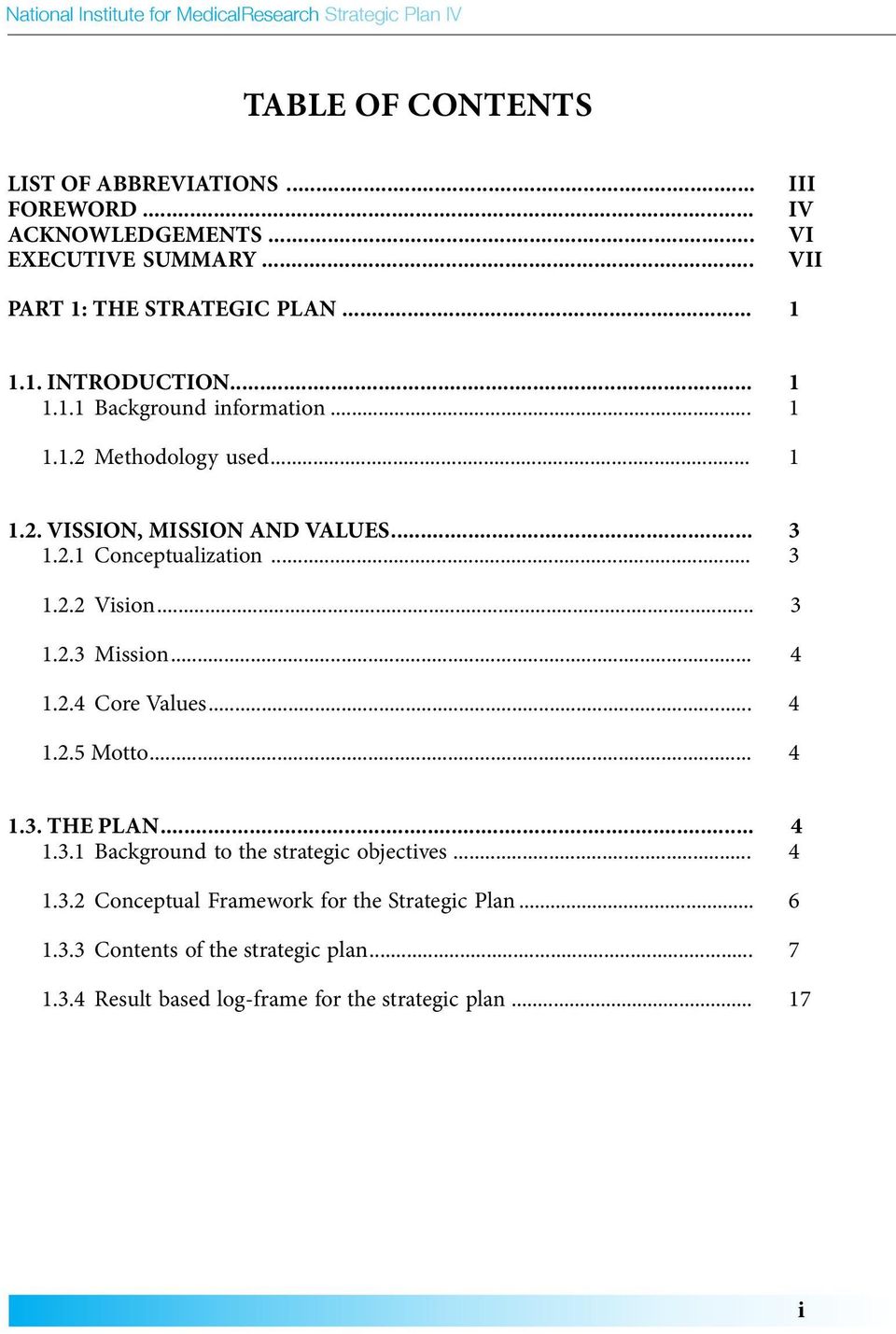 .. 3 1.2.3 Mission... 4 1.2.4 Core Values... 4 1.2.5 Motto... 4 1.3. THE PLAN... 4 1.3.1 Background to the strategic objectives... 4 1.3.2 Conceptual Framework for the Strategic Plan.