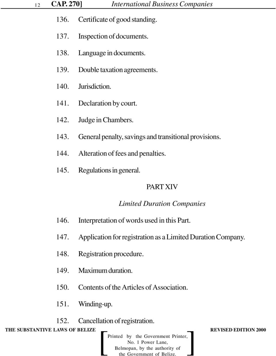Alteration of fees and penalties. 145. Regulations in general. PART XIV Limited Duration Companies 146. Interpretation of words used in this Part. 147.