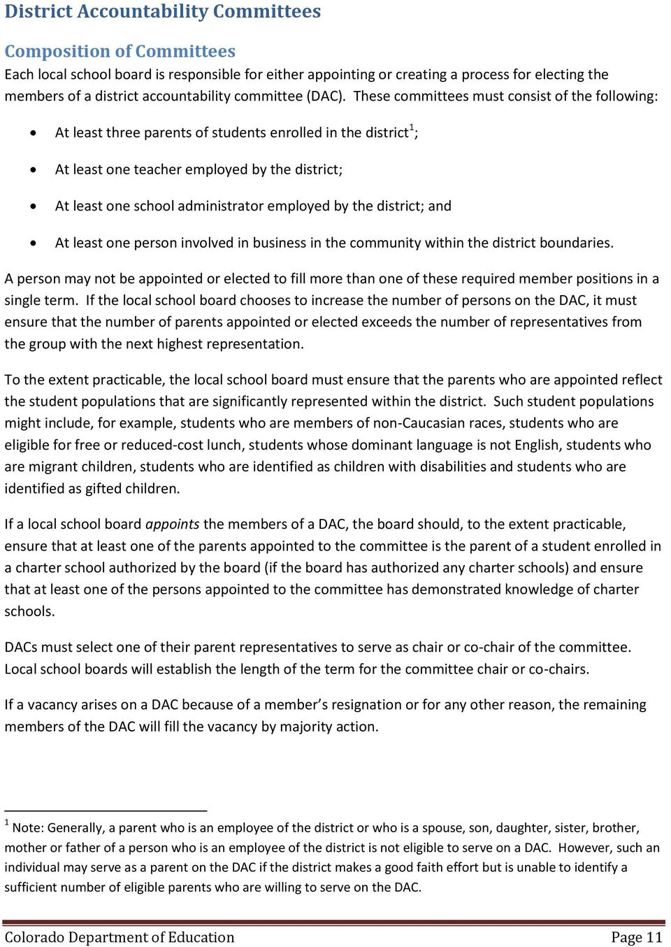 These committees must consist of the following: At least three parents of students enrolled in the district 1 ; At least one teacher employed by the district; At least one school administrator