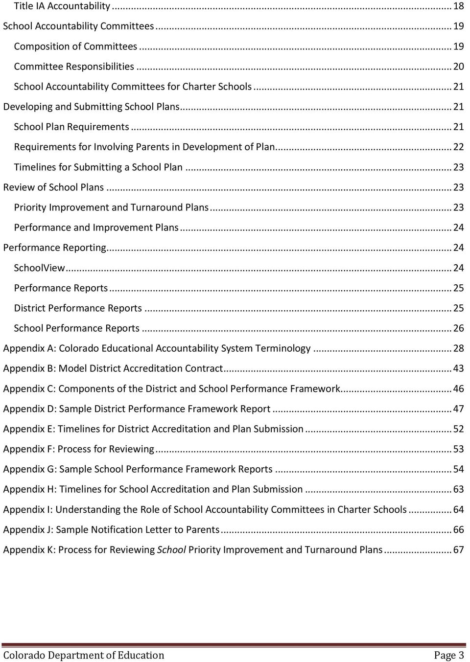 .. 23 Review of School Plans... 23 Priority Improvement and Turnaround Plans... 23 Performance and Improvement Plans... 24 Performance Reporting... 24 SchoolView... 24 Performance Reports.