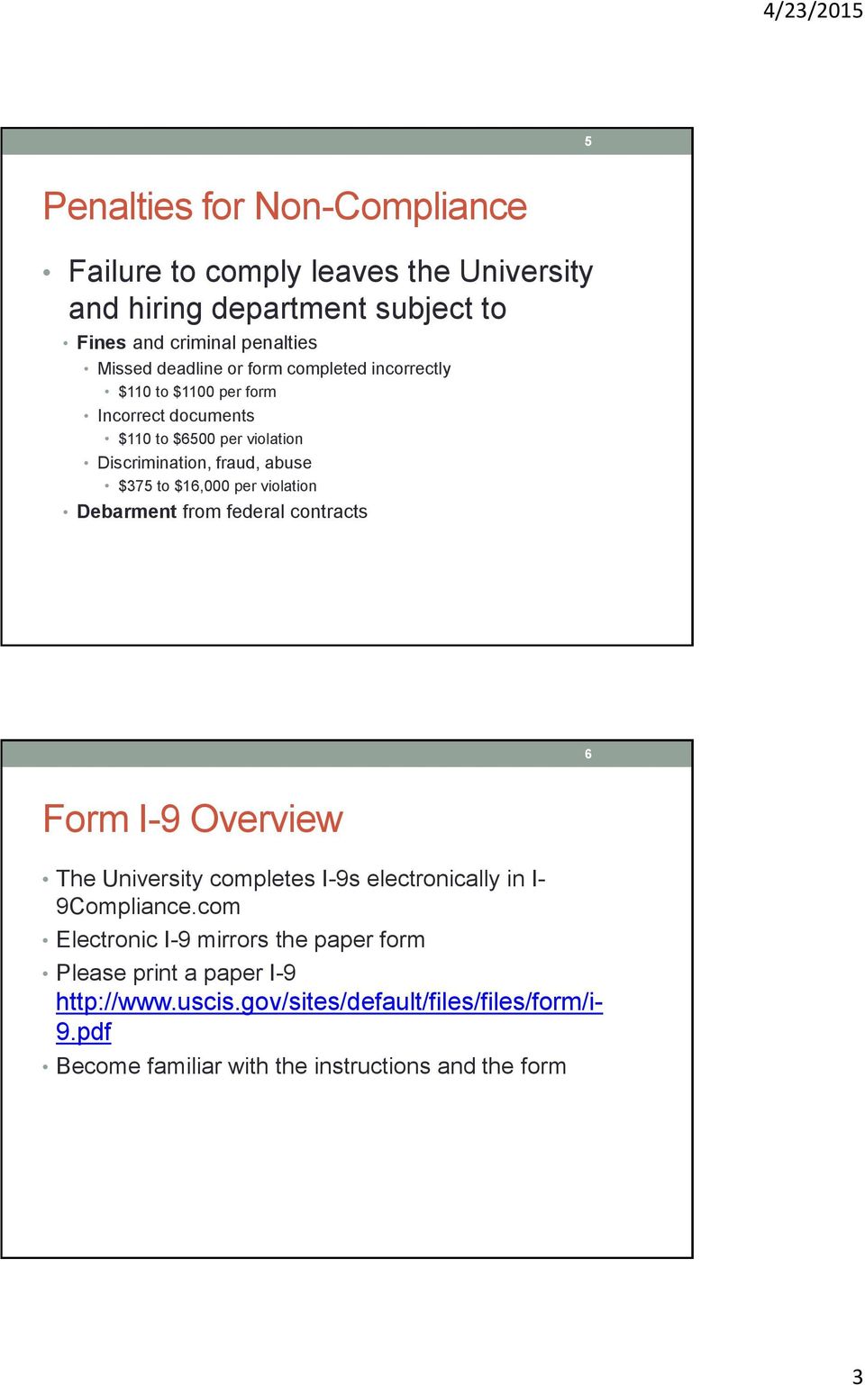 violation Debarment from federal contracts 6 Form I-9 Overview The University completes I-9s electronically in I- 9Compliance.