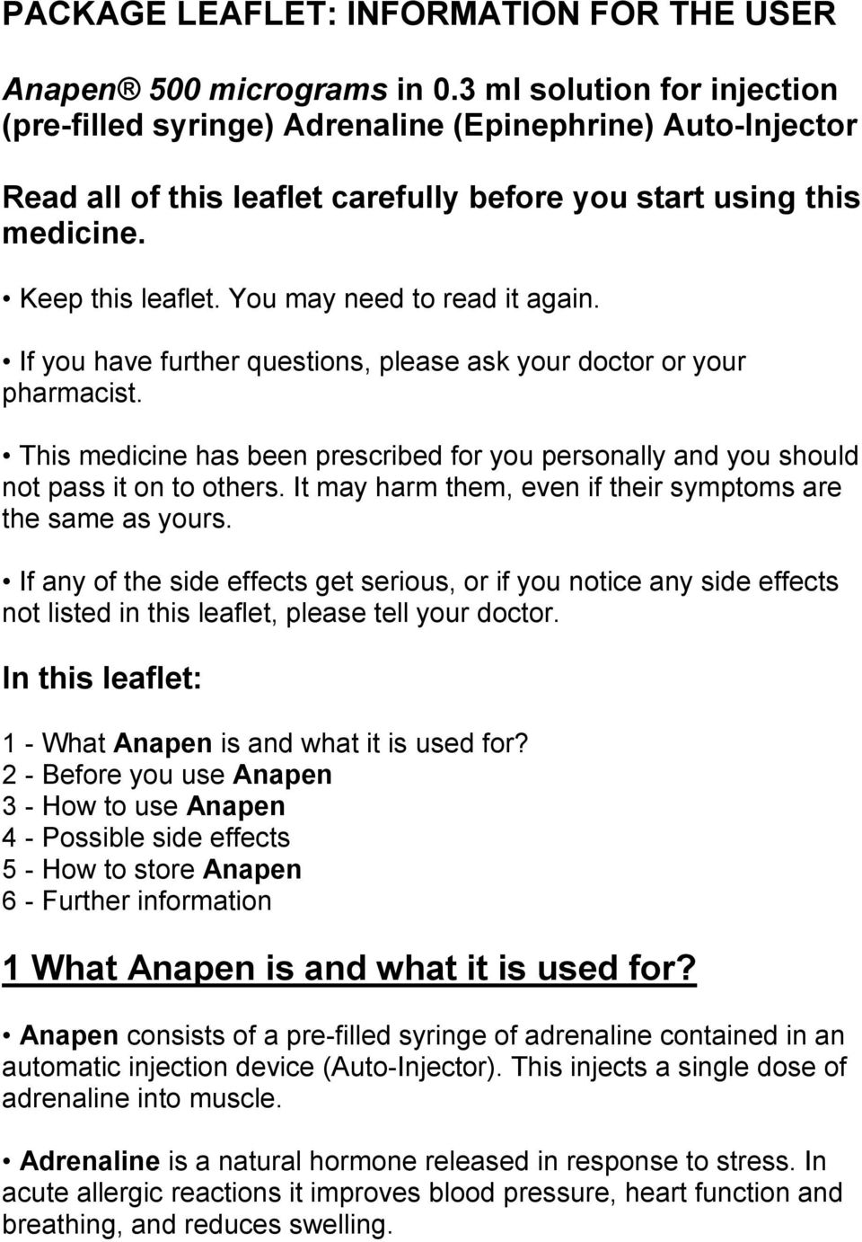 You may need to read it again. If you have further questions, please ask your doctor or your pharmacist. This medicine has been prescribed for you personally and you should not pass it on to others.