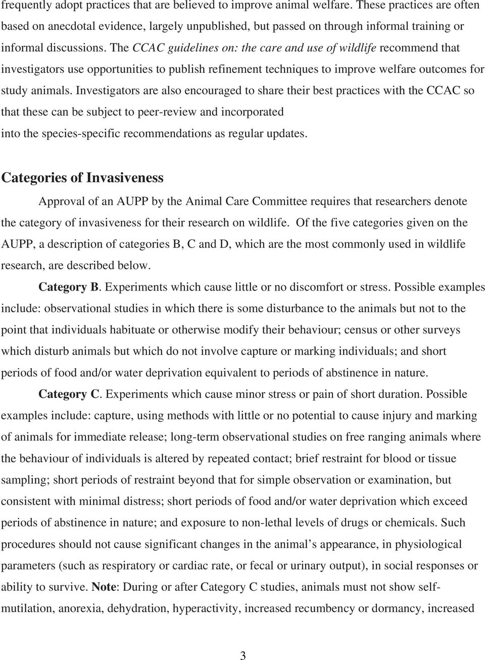 The CCAC guidelines on: the care and use of wildlife recommend that investigators use opportunities to publish refinement techniques to improve welfare outcomes for study animals.