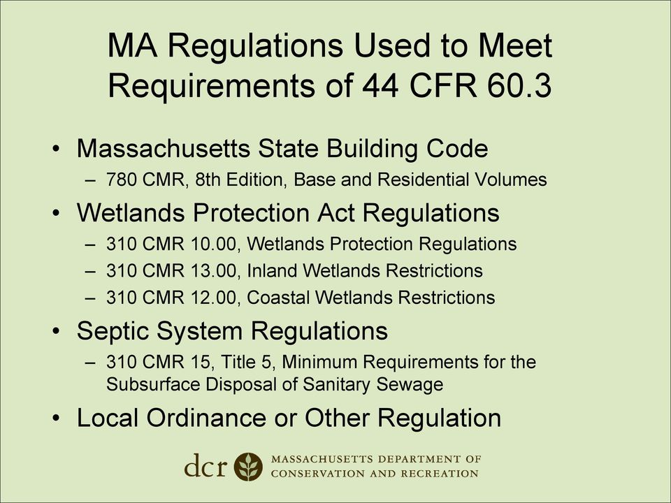 Regulations 310 CMR 10.00, Wetlands Protection Regulations 310 CMR 13.00, Inland Wetlands Restrictions 310 CMR 12.