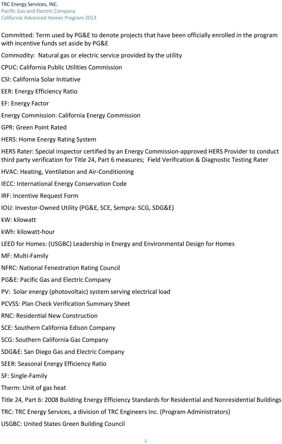 aside by PG&E Commodity: Natural gas or electric service provided by the utility CPUC: California Public Utilities Commission CSI: California Solar Initiative EER: Energy Efficiency Ratio EF: Energy