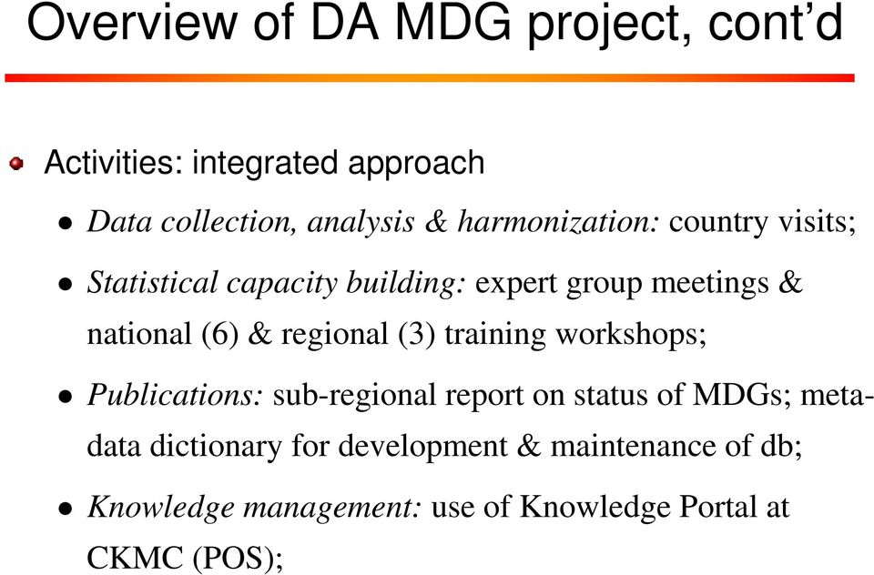 & regional (3) training workshops; Publications: sub-regional report on status of MDGs; metadata