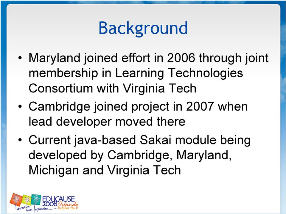 project in 2007 when lead developer moved there Current java-based