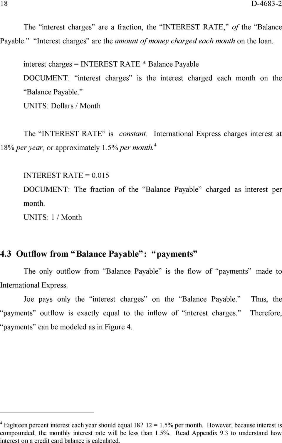 International Express charges interest at 18% per year, or approximately 1.5% per month. 4 INTEREST RATE = 0.015 DOCUMENT: The fraction of the Balance Payable charged as interest per month.