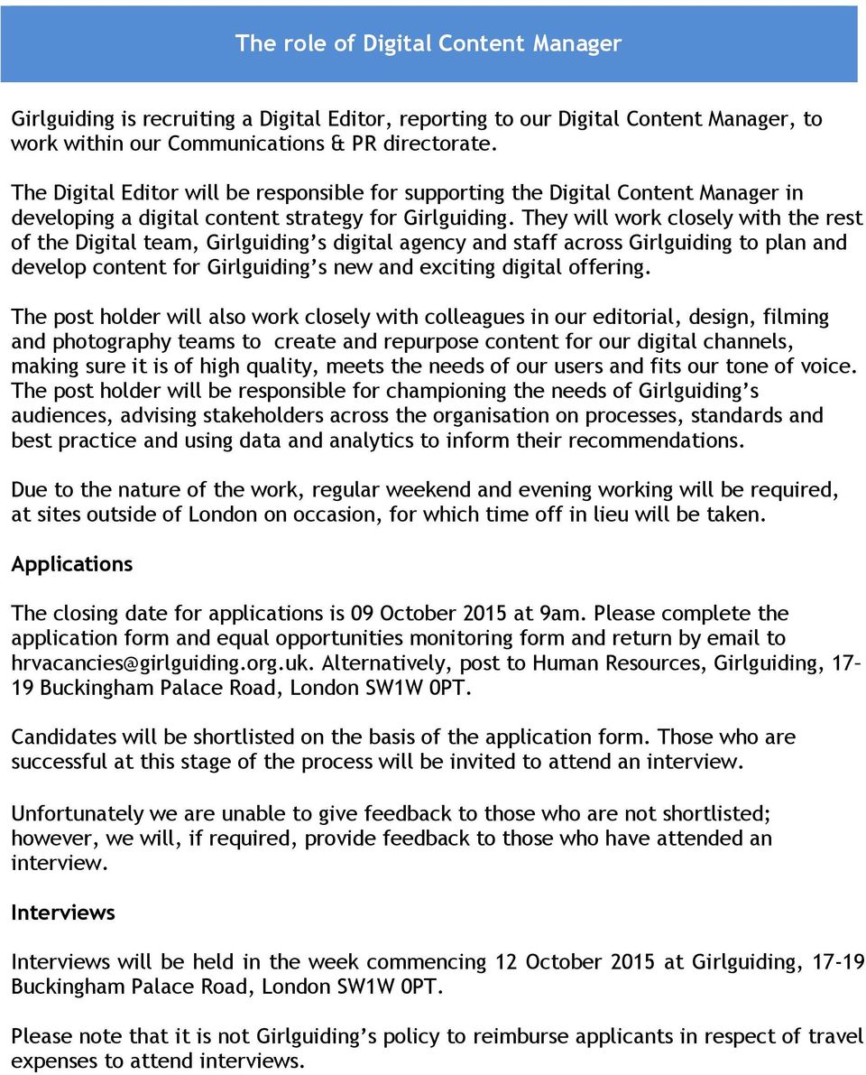 They will work closely with the rest of the Digital team, Girlguiding s digital agency and staff across Girlguiding to plan and develop content for Girlguiding s new and exciting digital offering.
