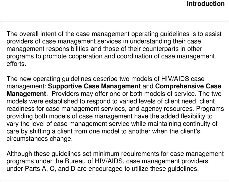 The new operating guidelines describe two models of HIV/AIDS case management: Supportive Case Management and Comprehensive Case Management. Providers may offer one or both models of service.