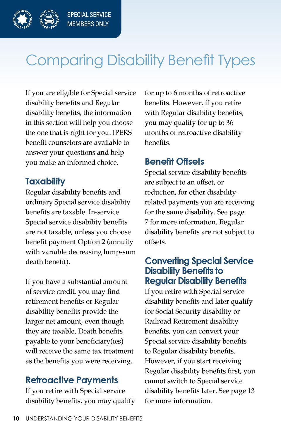 Taxability Regular disability benefits and ordinary Special service disability benefits are taxable.
