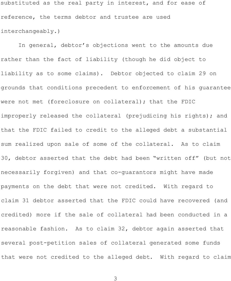 Debtor objected to claim 29 on grounds that conditions precedent to enforcement of his guarantee were not met (foreclosure on collateral); that the FDIC improperly released the collateral