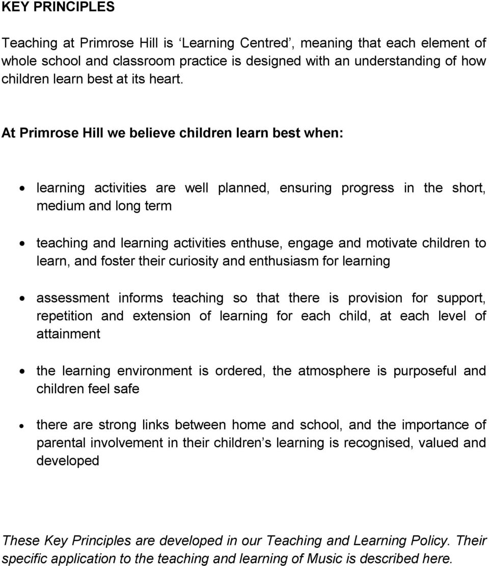 At Primrose Hill we believe children learn best when: learning activities are well planned, ensuring progress in the short, medium and long term teaching and learning activities enthuse, engage and
