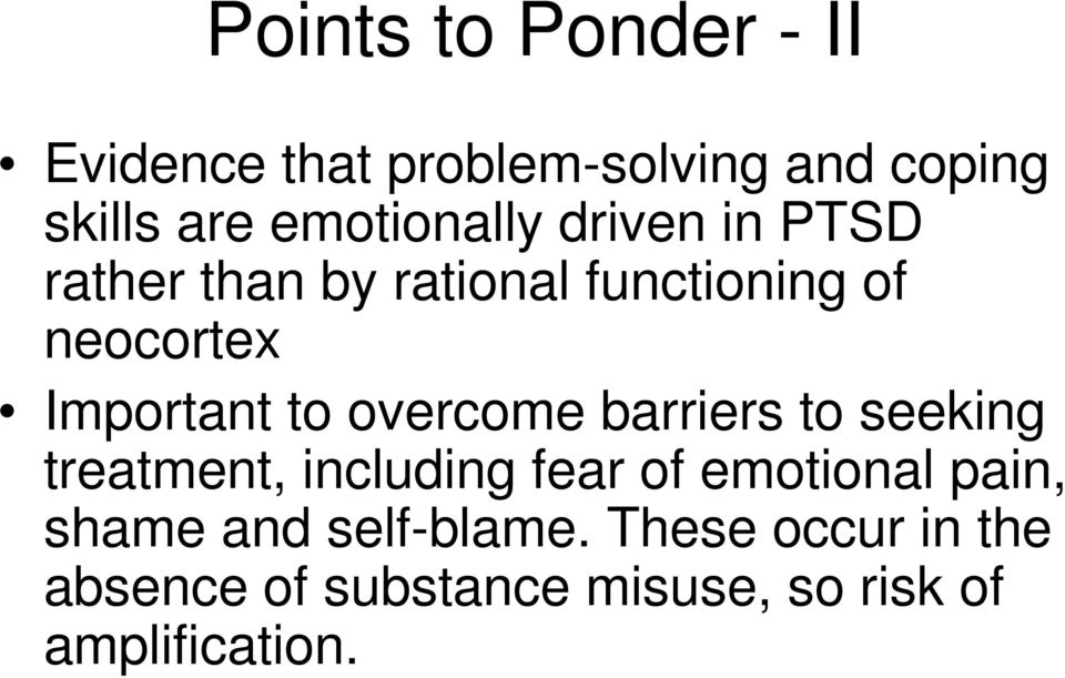 Important to overcome barriers to seeking treatment, including fear of emotional