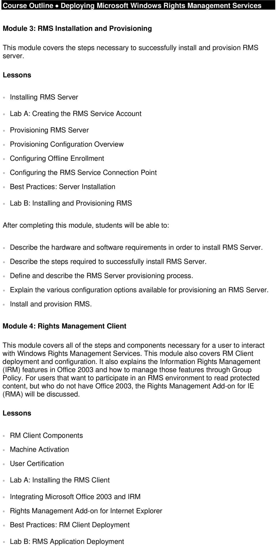 Installing RMS Server Lab A: Creating the RMS Service Account Provisioning RMS Server Provisioning Configuration Overview Configuring Offline Enrollment Configuring the RMS Service Connection Point