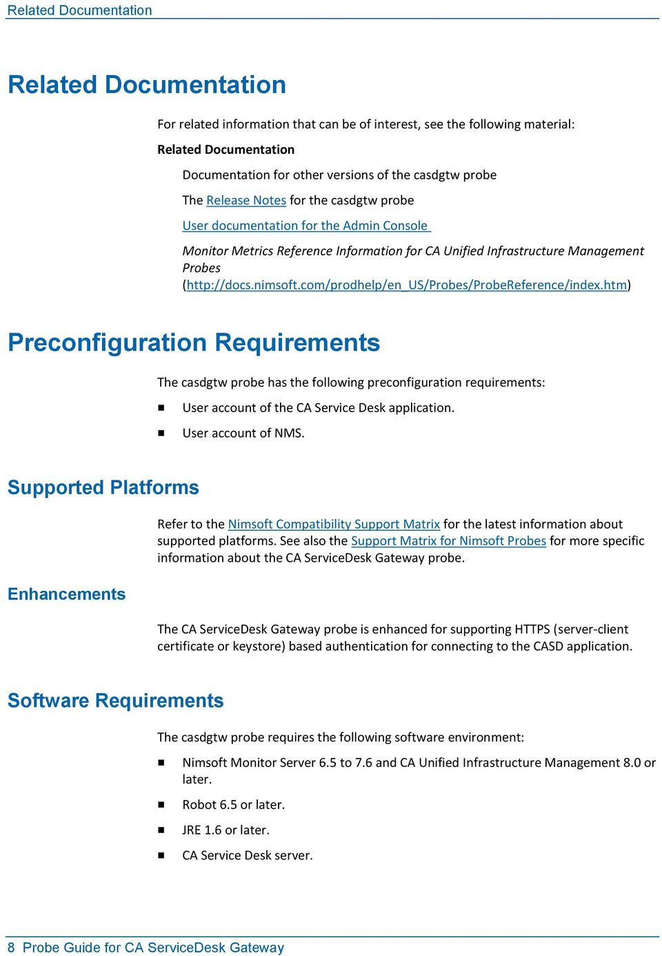 com/prodhelp/en_us/probes/probereference/index.htm) Preconfiguration Requirements The casdgtw probe has the following preconfiguration requirements: User account of the CA Service Desk application.