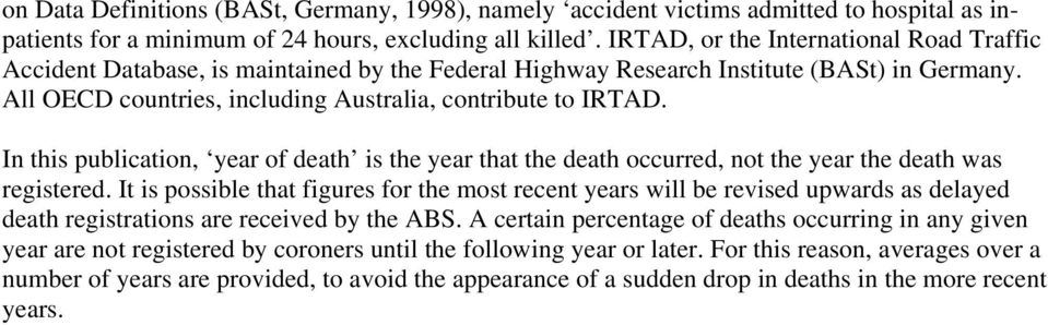 In this publication, year of death is the year that the death occurred, not the year the death was registered.