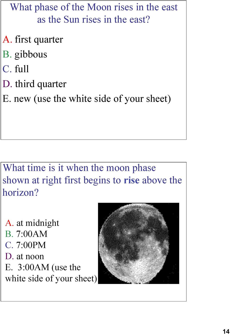 new (use the white side of your sheet) What time is it when the moon phase shown at