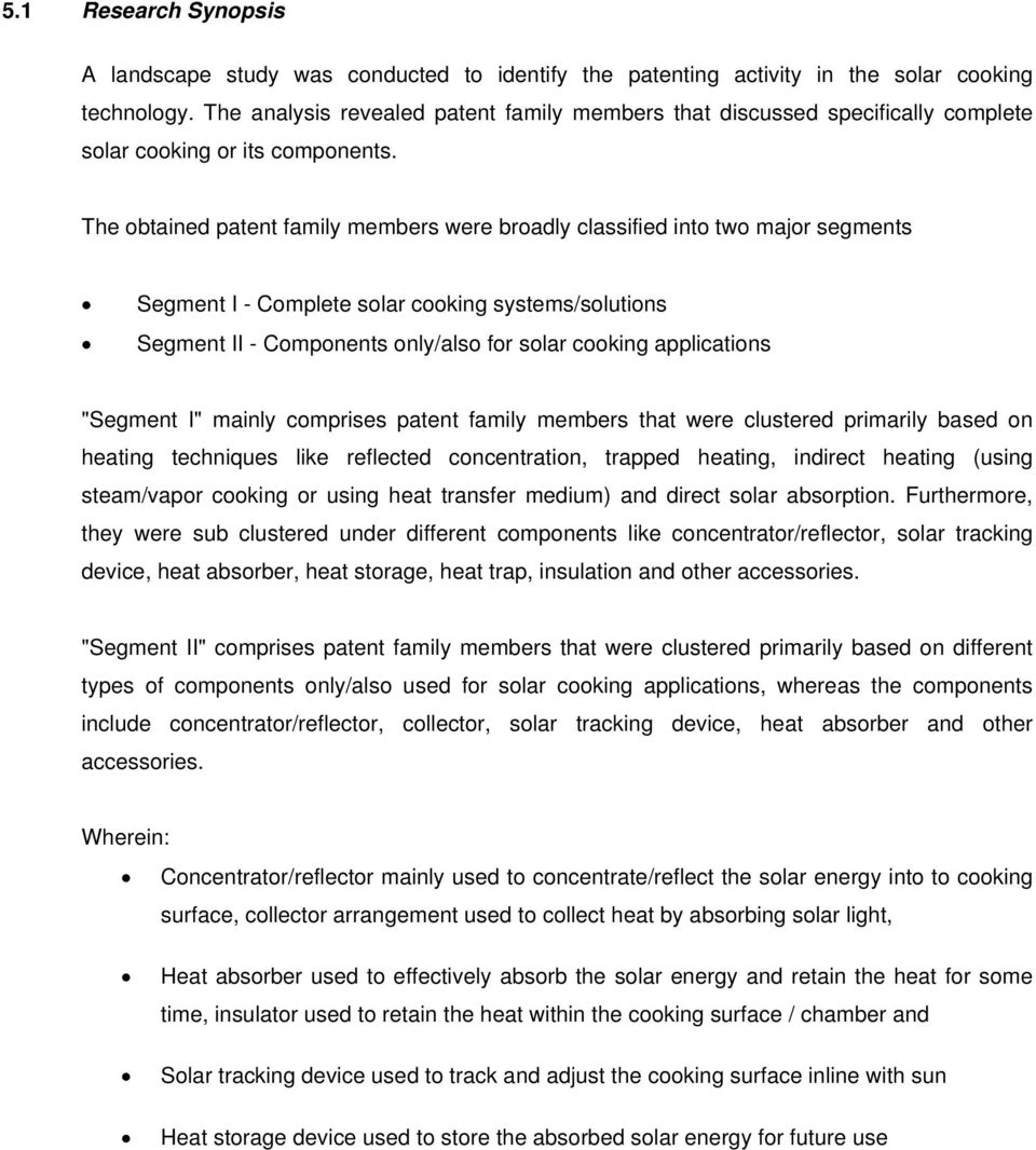 The obtained patent family members were broadly classified into two major segments Segment I - Complete solar cooking systems/solutions Segment II - Components only/also for solar cooking