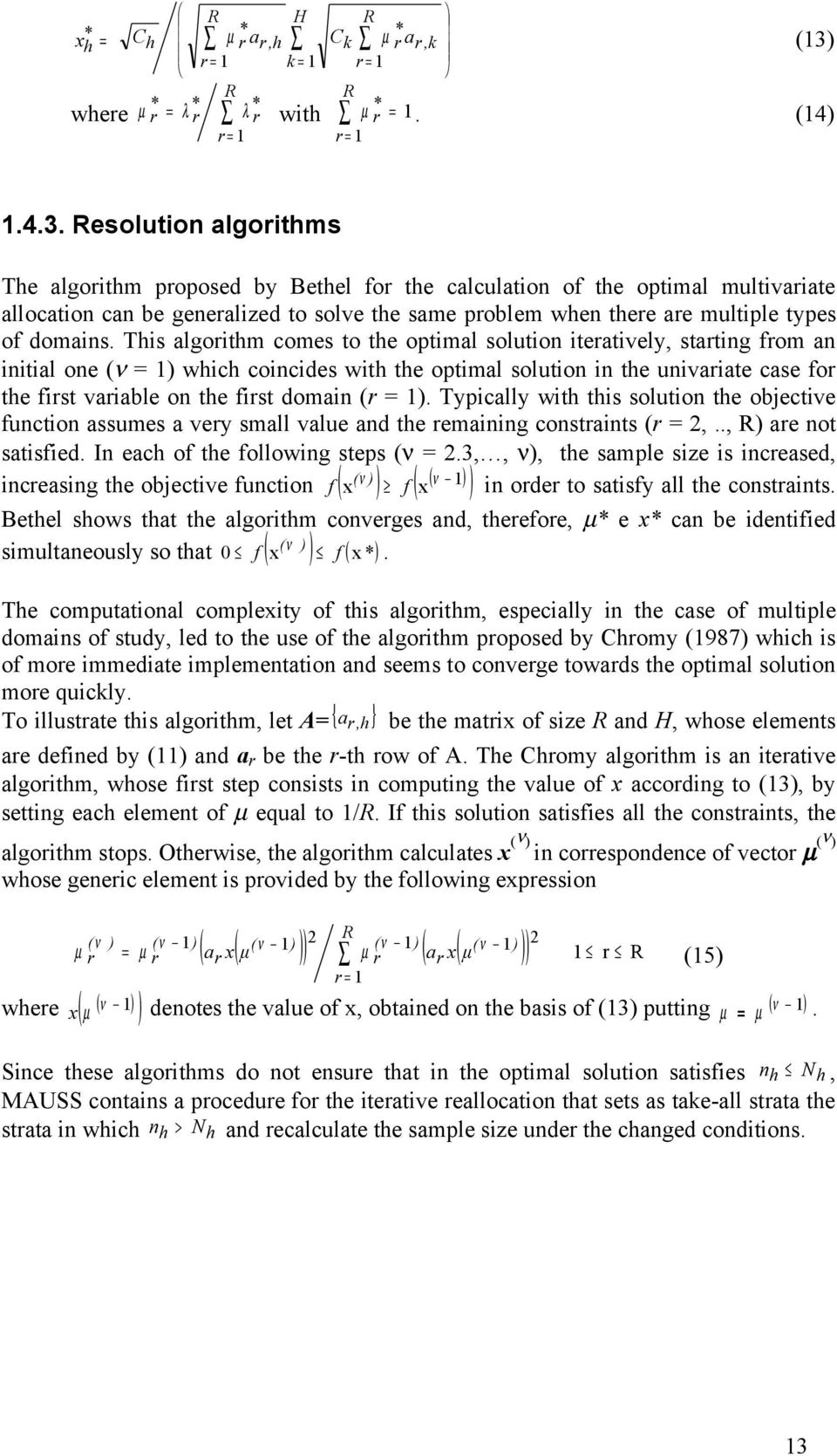 Resolution algorithms The algorithm proposed by Bethel for the calculation of the optimal multivariate allocation can be generalized to solve the same problem when there are multiple types of domains.
