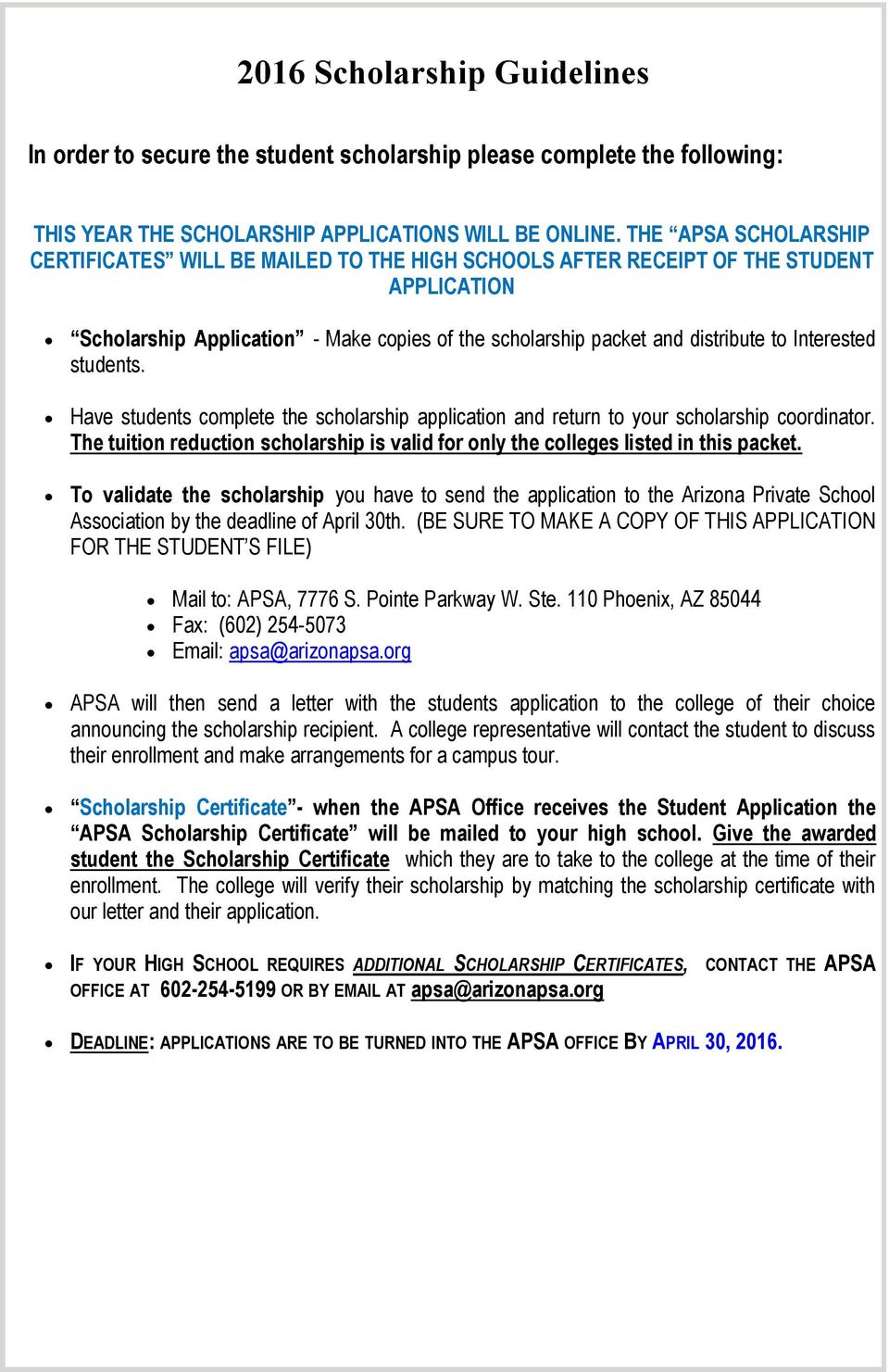 Interested students. Have students complete the scholarship application and return to your scholarship coordinator.