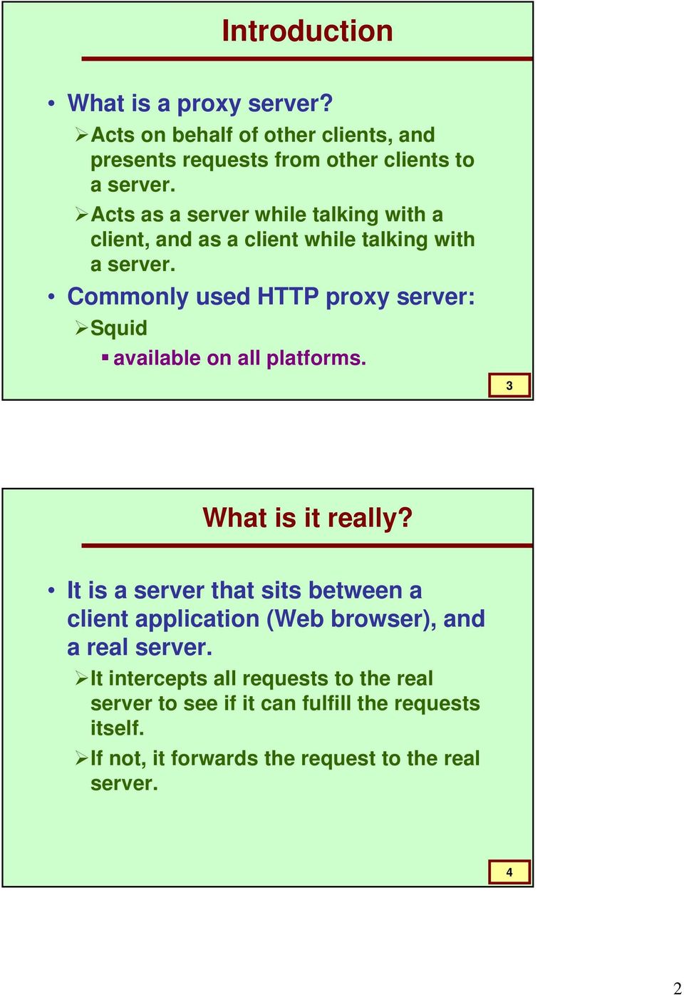 Commonly used HTTP proxy server: Squid available on all platforms. 3 What is it really?