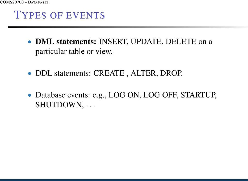 DDL statements: CREATE, ALTER, DROP.