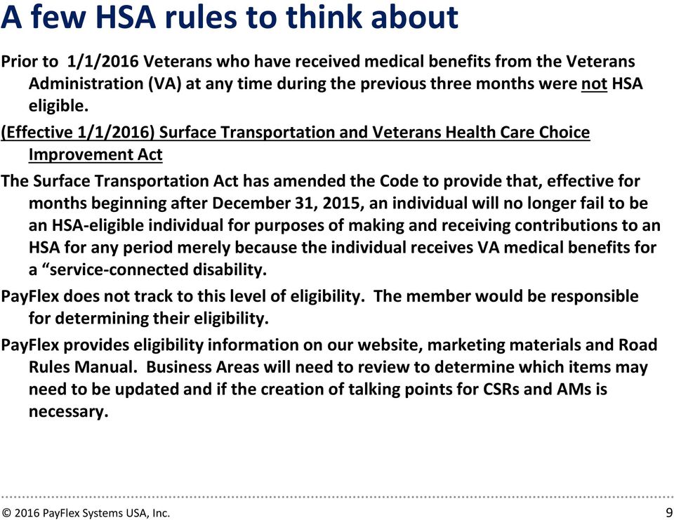 December 31, 2015, an individual will no longer fail to be an HSA-eligible individual for purposes of making and receiving contributions to an HSA for any period merely because the individual