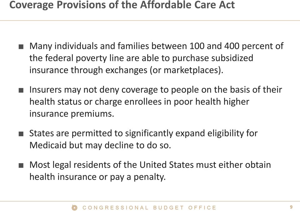 Insurers may not deny coverage to people on the basis of their health status or charge enrollees in poor health higher insurance