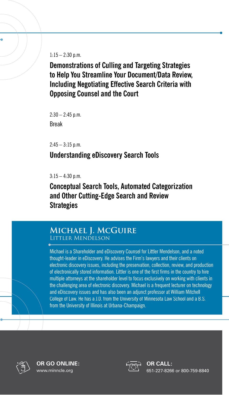m. Understanding ediscovery Search Tools 3:15 4:30 p.m. Conceptual Search Tools, Automated Categorization and Other Cutting-Edge Search and Review Strategies Michael J.