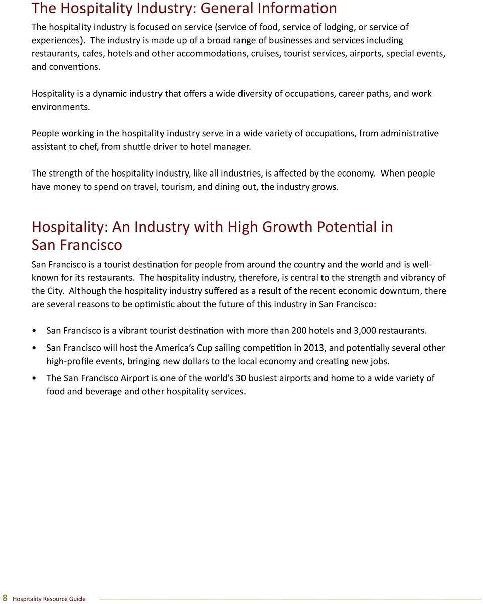 Hospitality is a dynamic industry that offers a wide diversity of occupations, career paths, and work environments.