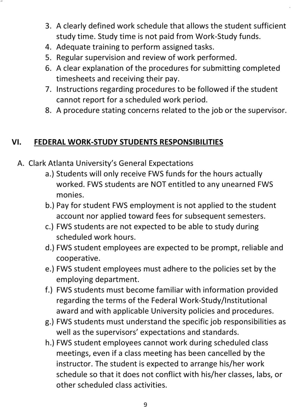 Instructions regrding procedures to be followed if the student cnnot report for scheduled work period. 8. A procedure stting concerns relted to the job or the supervisor. VI.
