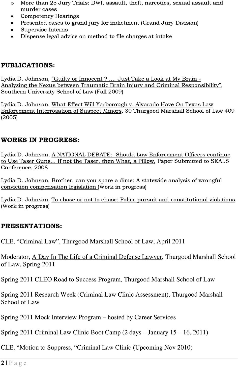 ... Just Take a Look at My Brain - Analyzing the Nexus between Traumatic Brain Injury and Criminal Responsibility, Southern University School of Law (Fall 2009) Lydia D.