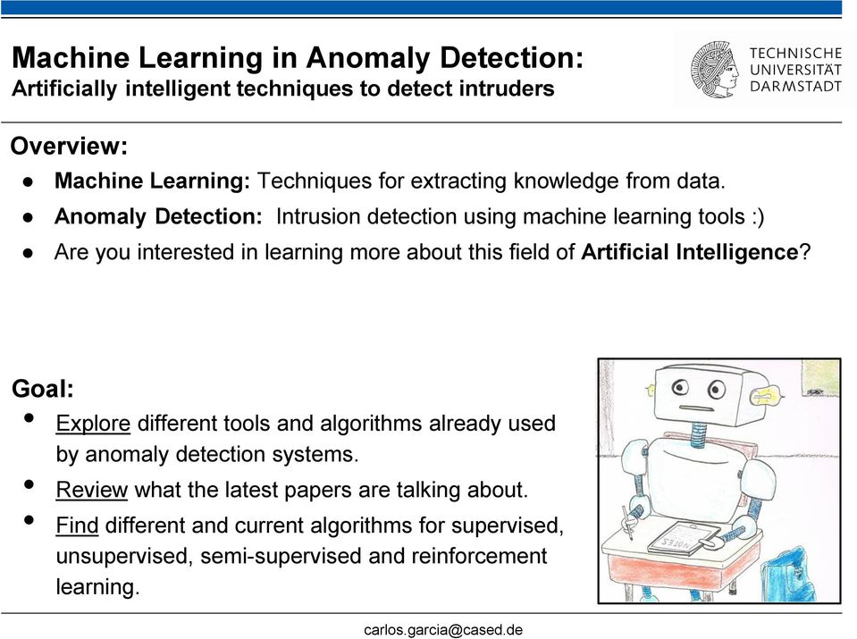 Anomaly Detection: Intrusion detection using machine learning tools :) Are you interested in learning more about this field of Artificial