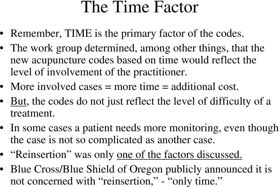 More involved cases = more time = additional cost. But, the codes do not just reflect the level of difficulty of a treatment.