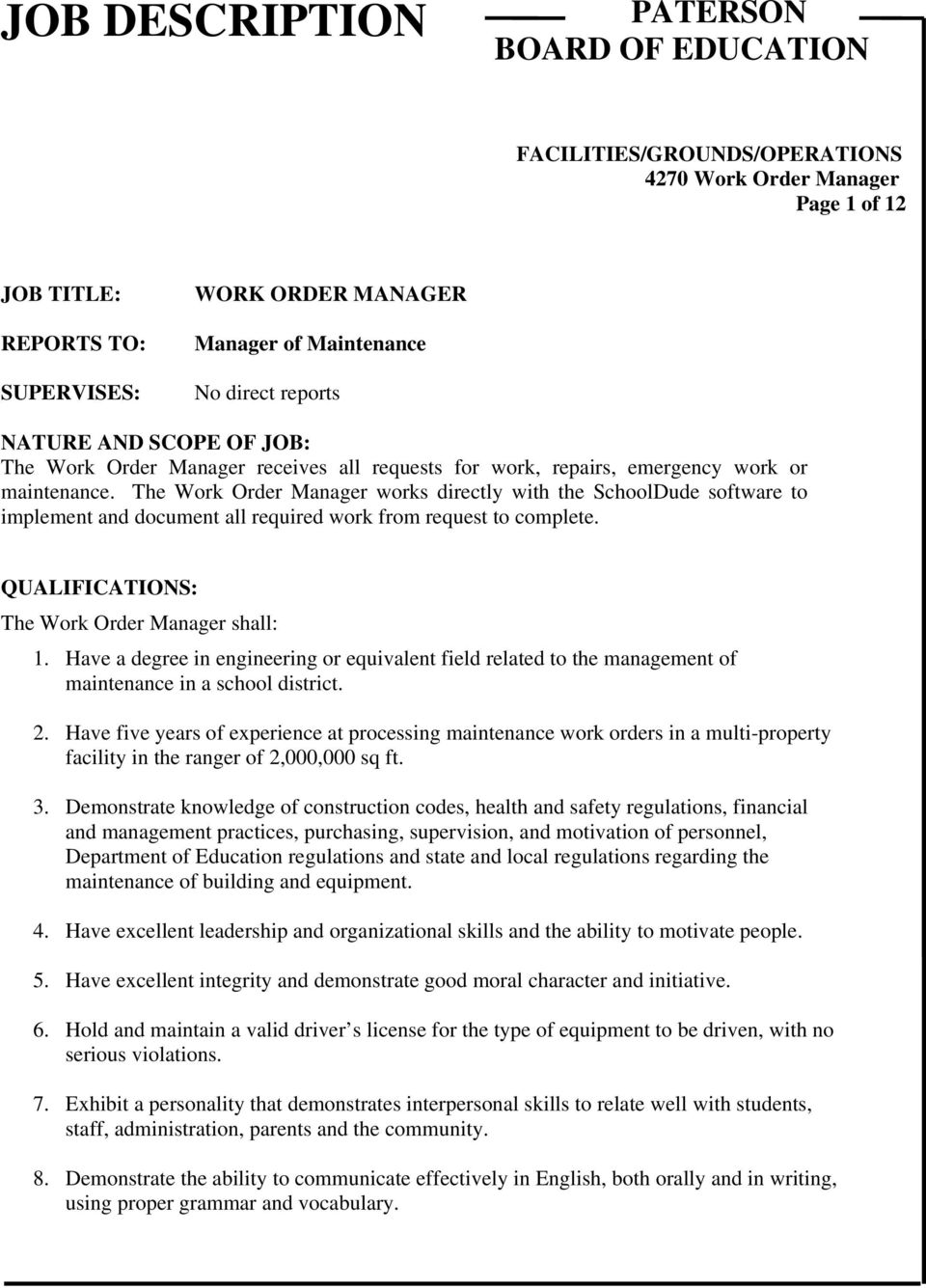 QUALIFICATIONS: The Work Order Manager shall: 1. Have a degree in engineering or equivalent field related to the management of maintenance in a school district. 2.