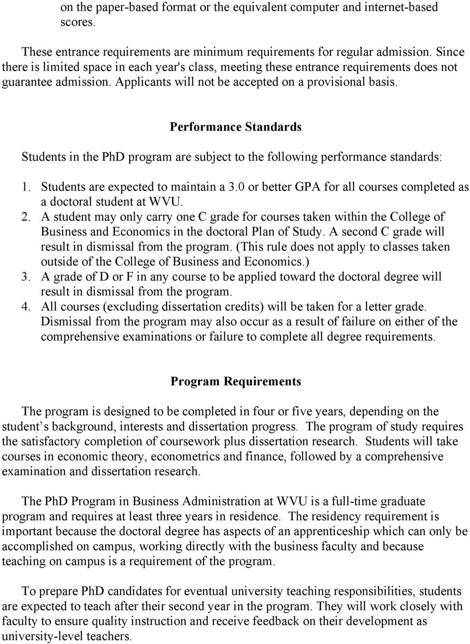 Performance Standards Students in the PhD program are subject to the following performance standards: 1. Students are expected to maintain a 3.