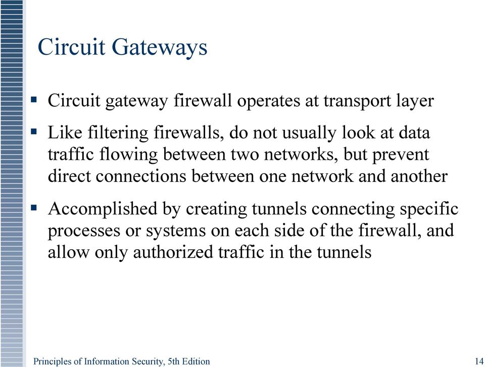 networks, but prevent direct connections between one network and another Accomplished by creating tunnels