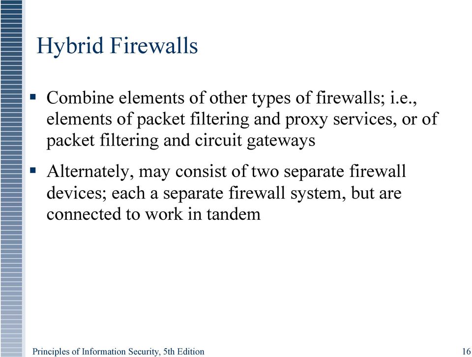 types of firewalls; i.e., elements of packet filtering and proxy services, or of