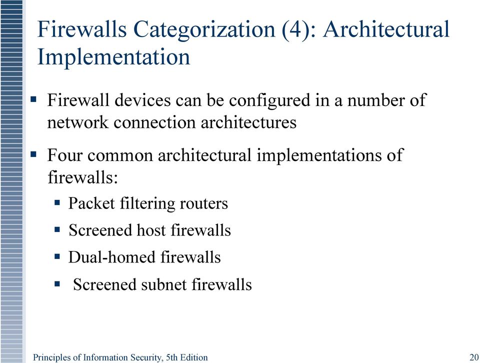 implementations of firewalls: Packet filtering routers Screened host firewalls