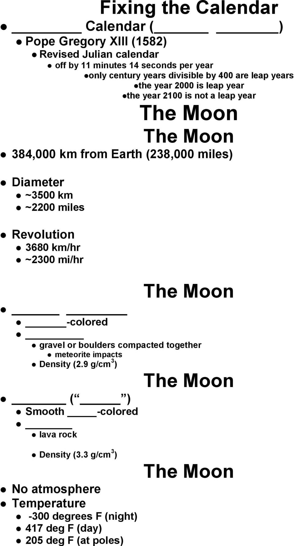~3500 km ~2200 miles Revolution 3680 km/hr ~2300 mi/hr The Moon -colored gravel or boulders compacted together meteorite impacts Density (2.