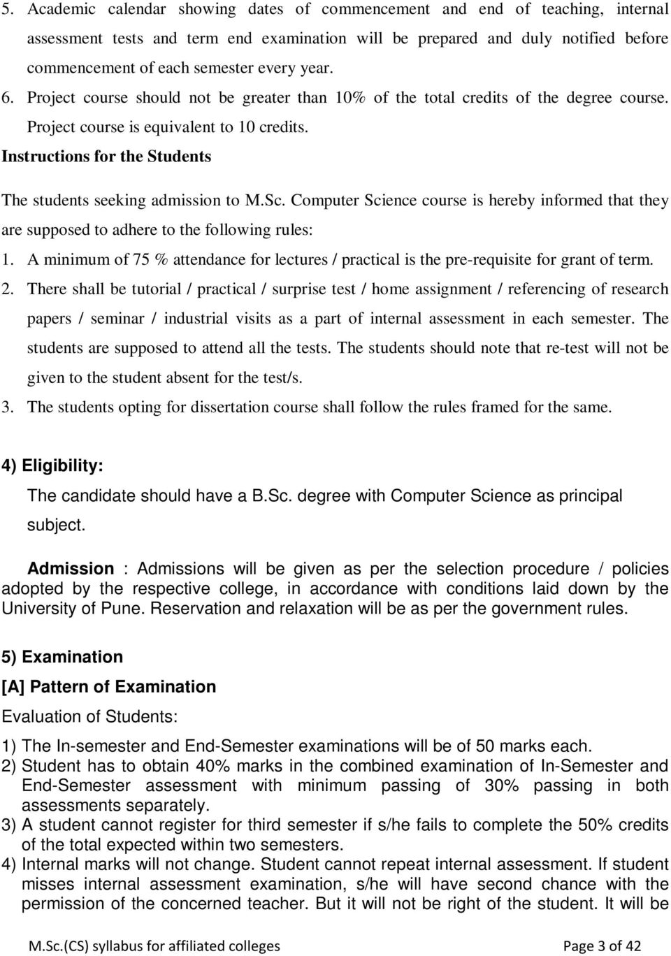 Instructions for the Students The students seeking admission to M.Sc. Computer Science course is hereby informed that they are supposed to adhere to the following rules: 1.