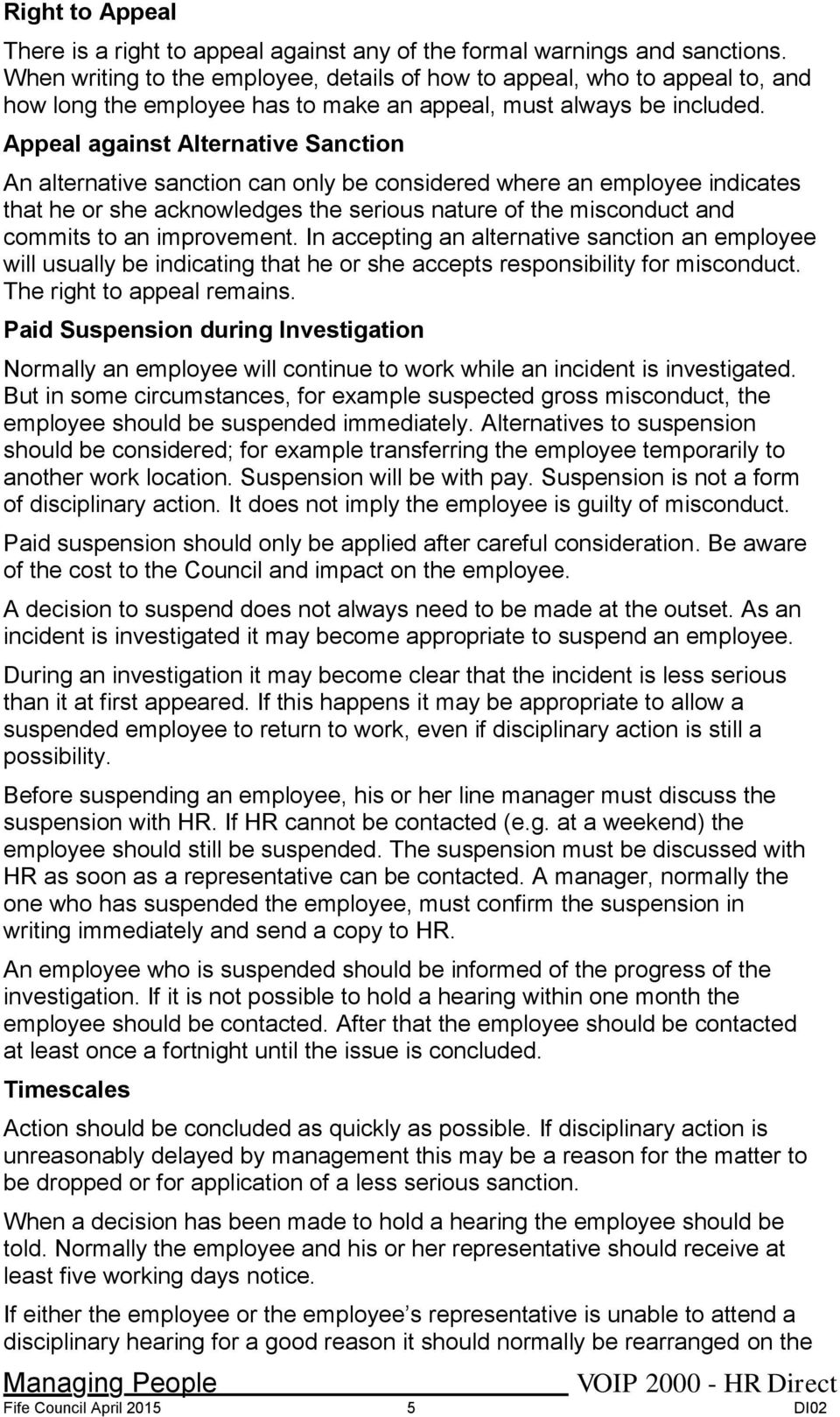 Appeal against Alternative Sanction An alternative sanction can only be considered where an employee indicates that he or she acknowledges the serious nature of the misconduct and commits to an