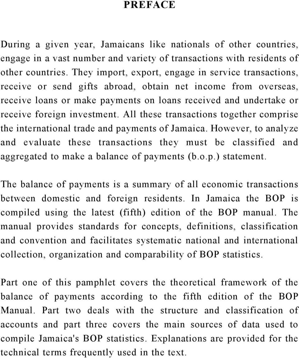 investment. All these transactions together comprise the international trade and payments of Jamaica.