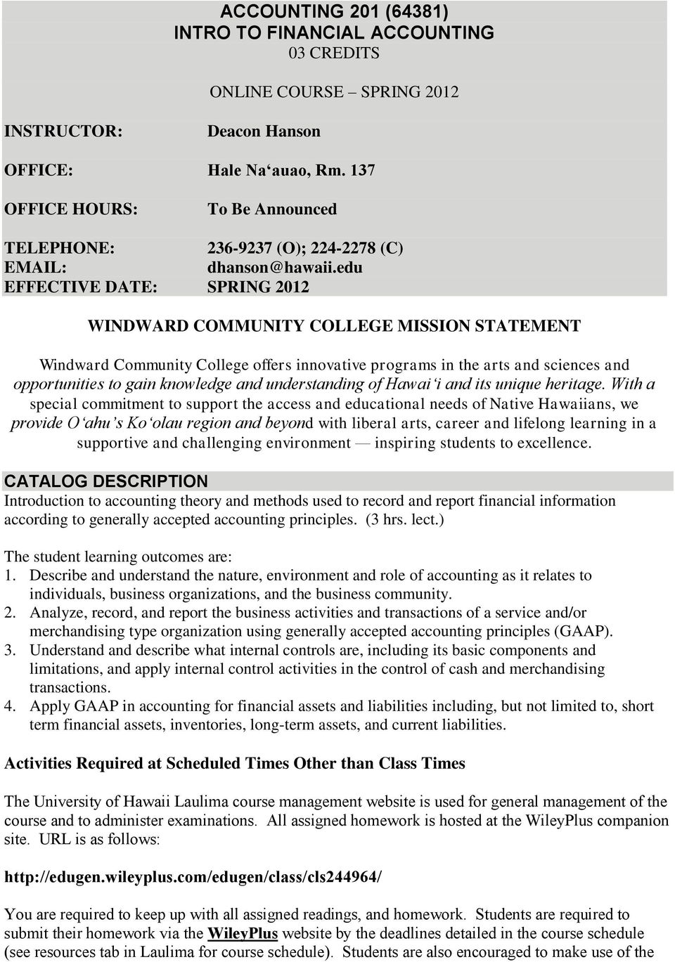 edu EFFECTIVE DATE: SPRING 2012 WINDWARD COMMUNITY COLLEGE MISSION STATEMENT Windward Community College offers innovative programs in the arts and sciences and opportunities to gain knowledge and