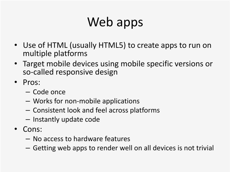 for non mobile applications Consistent look and feel across platforms Instantly update code
