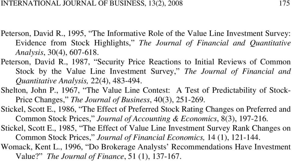 , 1987, Security Price Reactions to Initial Reviews of Common Stock by the Value Line Investment Survey, The Journal of Financial and Quantitative Analysis, 22(4), 483-494. Shelton, John P.
